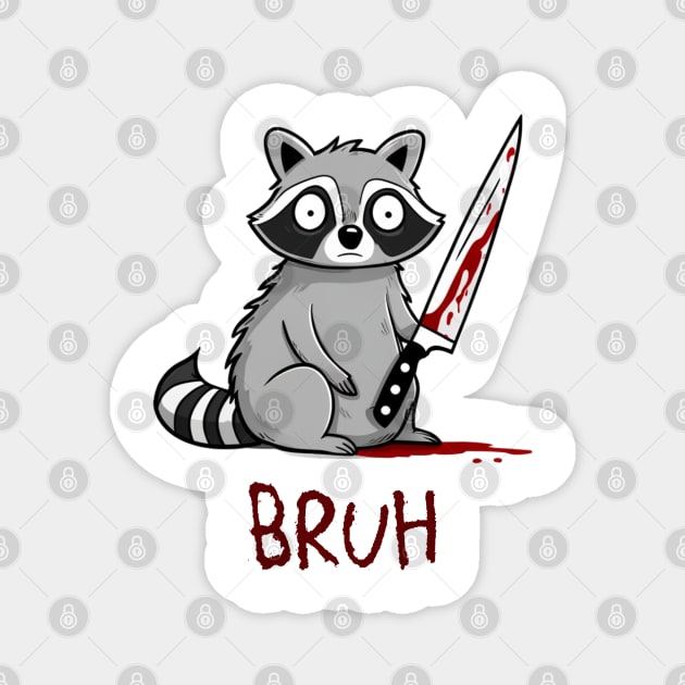 Raccoon caught red-handed with knife says Bruh, funny design Magnet by Luxinda