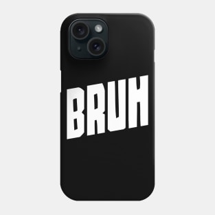 BRUH Phone Case