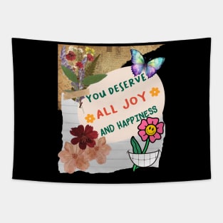 You Deserve All Joy And Happiness - Inspirational Quotes Tapestry