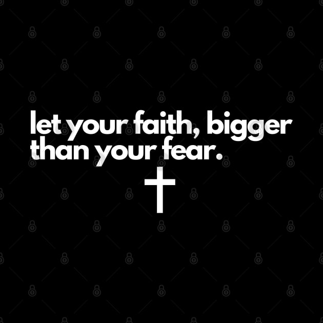 Let Your Faith Bigger Than Your Fear by Happy - Design