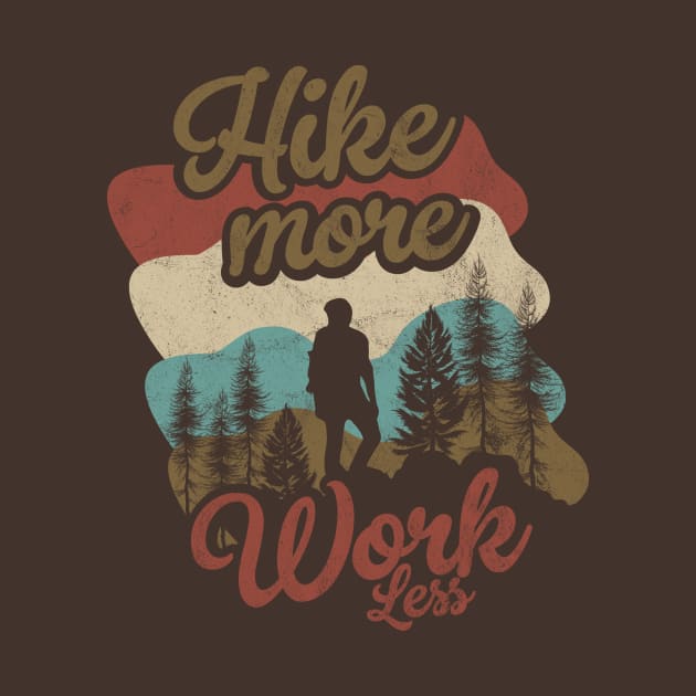 Hike more work less by quotesTshirts