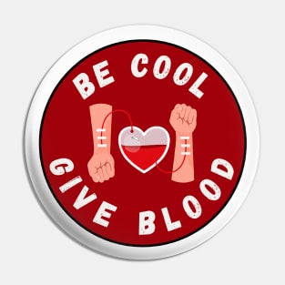 Be Cool Give Blood T-Shirts and Stickers | Donate Blood, Save Lives Pin