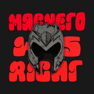 magneto was right T-Shirt