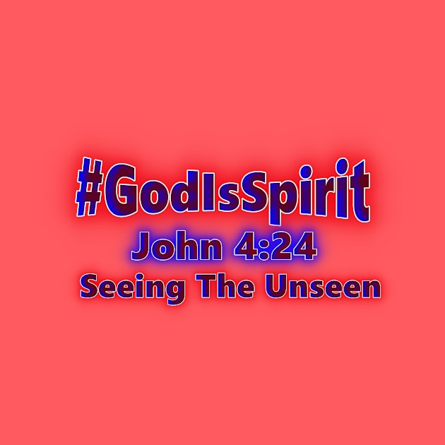 God is Spirit Seeing The Unseen by Creative Creation