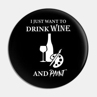 I Just Want To Drink Wine And Paint Pin