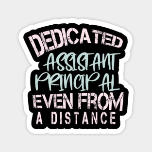 Dedicated Assistant Principal Even From A Distance : Funny Quarantine Magnet