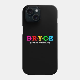Bryce - Great Ambition. Phone Case