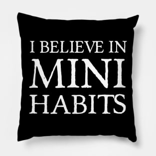I Believe in Mini Habits | Life  | Quotes | Black Pillow