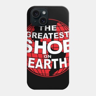 Greatest Shoe On Earth Phone Case