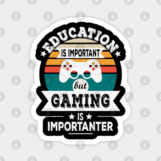 Education Is Important But Gaming Is Importanter - Funny Gamer Design Magnet by Zen Cosmos Official