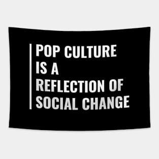 Pop Culture is a Reflection of Social Change Tapestry