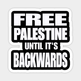 Free Palestine Until It's Backwards - White - Front Magnet