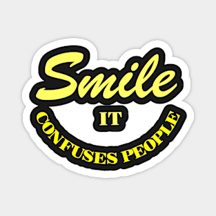 SMILE it Confuses people Magnet