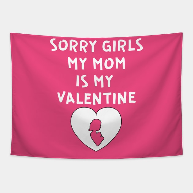 Sorry Girls My Mom Is My Valentine Tapestry by QUENSLEY SHOP