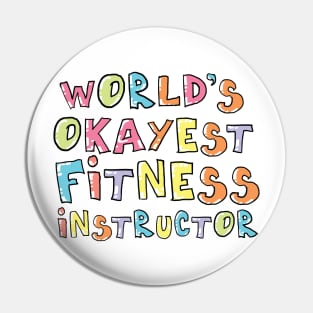 World's Okayest Fitness Instructor Gift Idea Pin