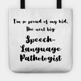 I'm So Proud of My Kid. The Next Big Speech Language Pathologist Tote