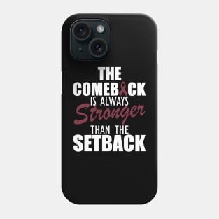 Multiple Myeloma - The comeback is always stronger than the setback w Phone Case