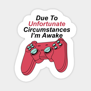 Due To Unfortunate Circumstances Gaming Magnet