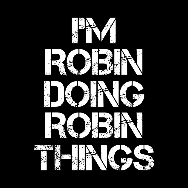 Robin Name T Shirt - Robin Doing Robin Things by Skyrick1