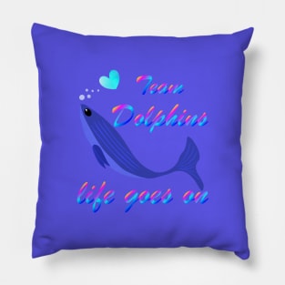 Team Dolphins Life Goes On Funny Cool Trendy Graphic Design for Love Enthusiasts Environmentalist Vintage T-shirt Pillow