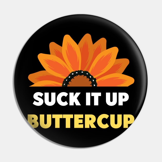 Suck It Up Buttercup Pin by LaurelBDesigns