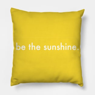 Be the sunshine Pillow