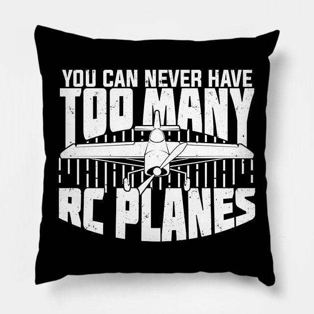 You Can Never Have Too Many RC Planes Pillow by Dolde08