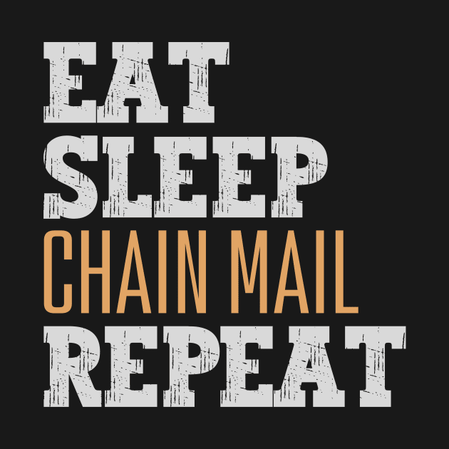 Eat Sleep Chain Mail Repeat by Nice Surprise