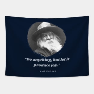 Walt Whitman portrait and quote: Do anything, but let it produce joy. Tapestry