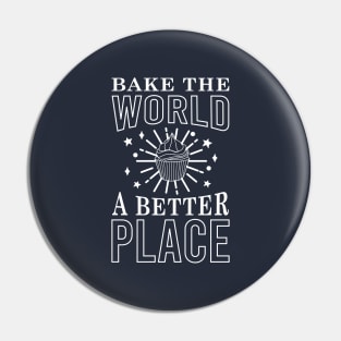 Bake The World A Better Place simple font Black & White meme Pin