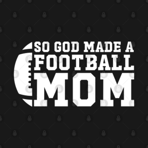 So God Made a Football Mom | So God Made Me a Football Mom by GreenCraft