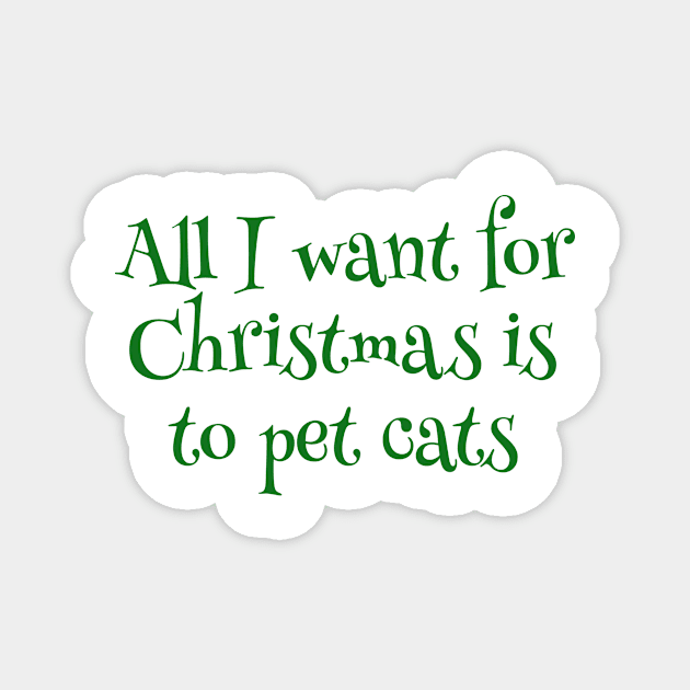 All I Want For Christmas Is To Pet Cats Magnet by MEWRCH