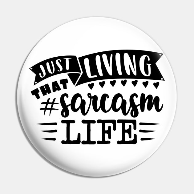 Sarcasm Life Pin by Dojaja