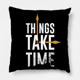 Things Take Time Clock Pillow