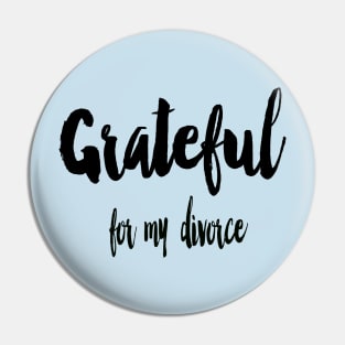 Grateful for my divorce Pin