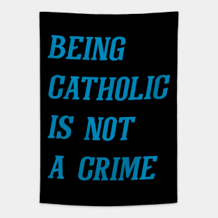 Being Catholic Is Not A Crime (Cyan) Tapestry
