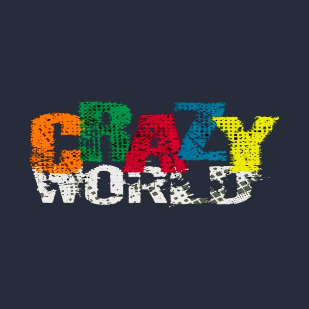 crazy world by OLTES