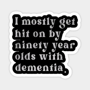 CNA- I mostly get hit by ninety year olds funny Design Magnet