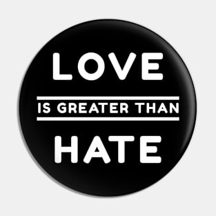 Love Is Greater Than Hate Pin