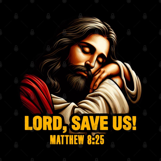 Matthew 8:25 Lord Save Us by Plushism