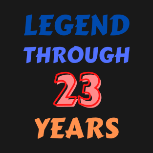 Legend Through 23 Years For Birthday T-Shirt