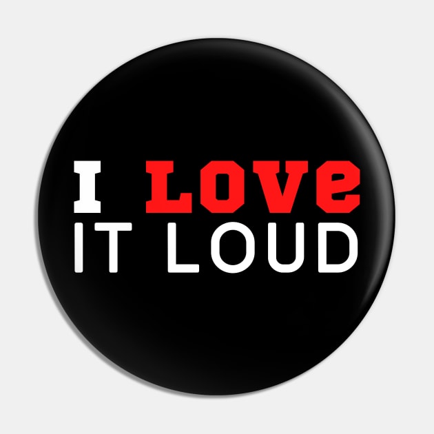 I Love Loud Pin by HobbyAndArt