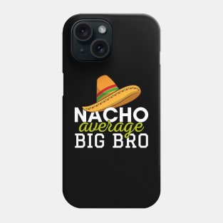 Nacho Average Big Bro Phone Case