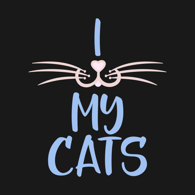 I Love My Cats, Cat Lover Gift With Whiskers by Blue Zebra