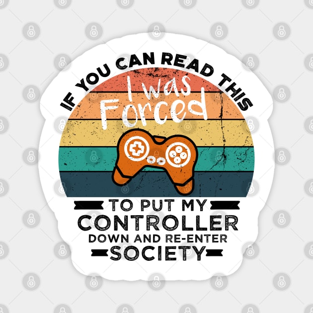 If You Can Read This I was Forced to Put My Controller Down and Re-Enter Society Magnet by VanTees