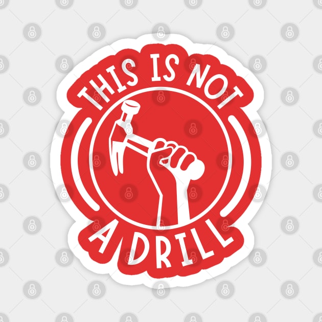This is Not A Drill Magnet by The WYLD Tribe