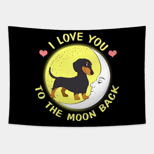 I Love You To The Moon And Back Dachshunds Tapestry by AstridLdenOs