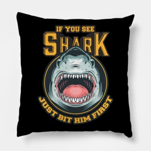 If You See Shark Just Bit Him First Pillow