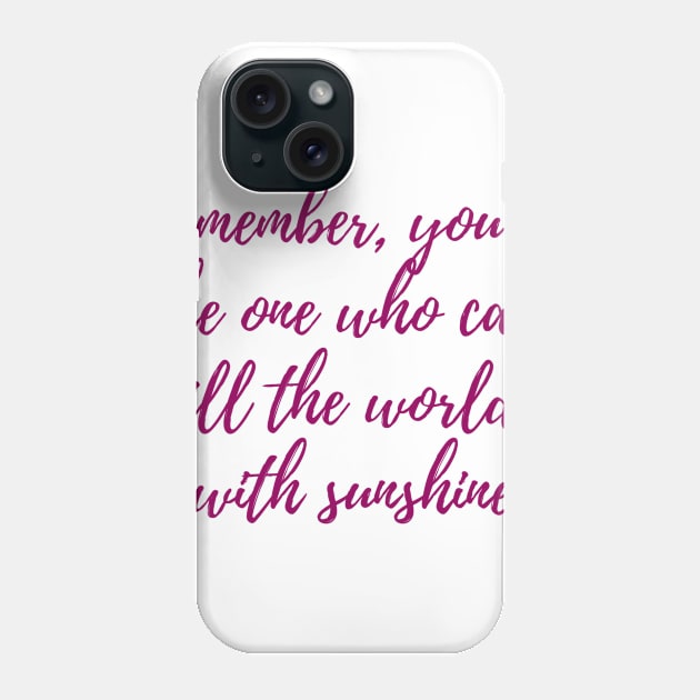 Fill the World with Sunshine Phone Case by ryanmcintire1232