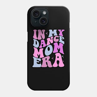 In My Dance Mom Era Phone Case